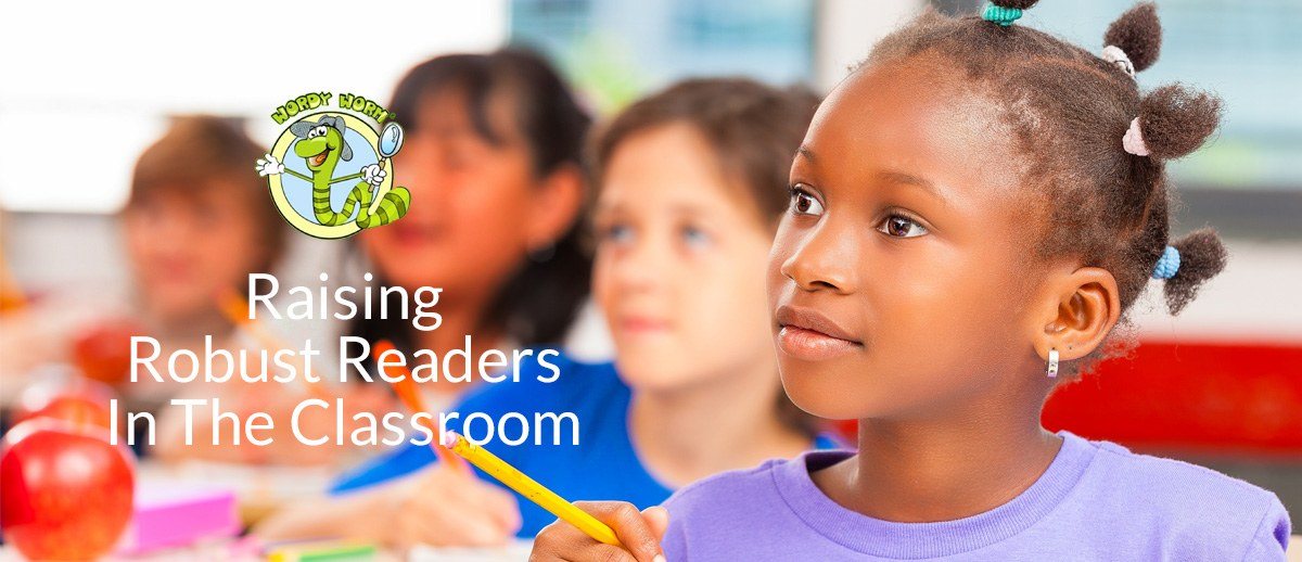 Raising Robust Readers in the Classroom